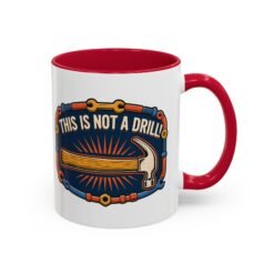 This Is Not A Drill - Color Accent Mug – Sip With a Side of Sarcasm - Image 7