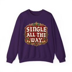 Single All The Way - Unisex Sweatshirt – Funny Single Christmas Holiday Pullover - Image 14