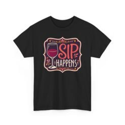 Sip Happens - Unisex T-Shirt – Funny Wine Lover - Red Wine Pun Tee