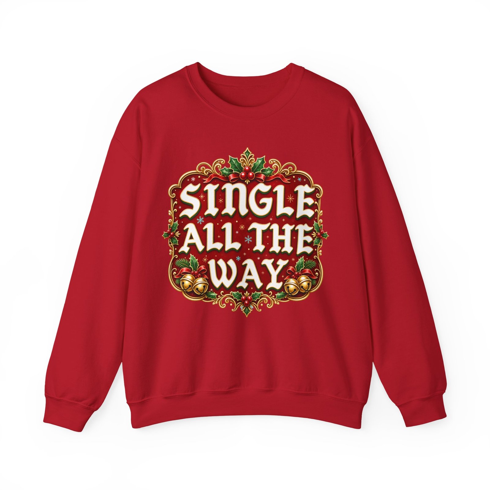 Single All The Way - Unisex Sweatshirt – Funny Single Christmas Holiday Pullover - Image 20